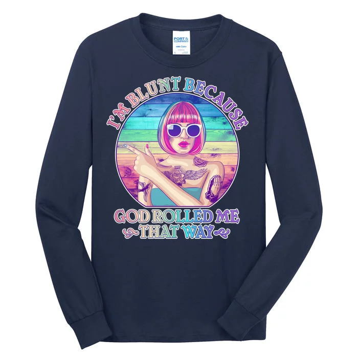 I'm Blunt Because God Rolled Me That Way Retro Tattoo Tall Long Sleeve T-Shirt