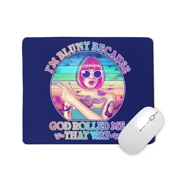 I'm Blunt Because God Rolled Me That Way Retro Tattoo Mousepad