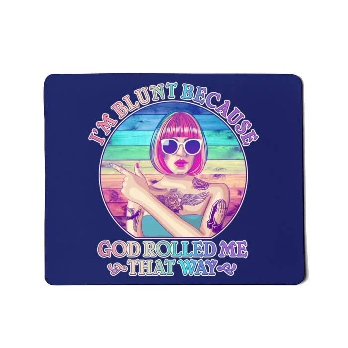 I'm Blunt Because God Rolled Me That Way Retro Tattoo Mousepad