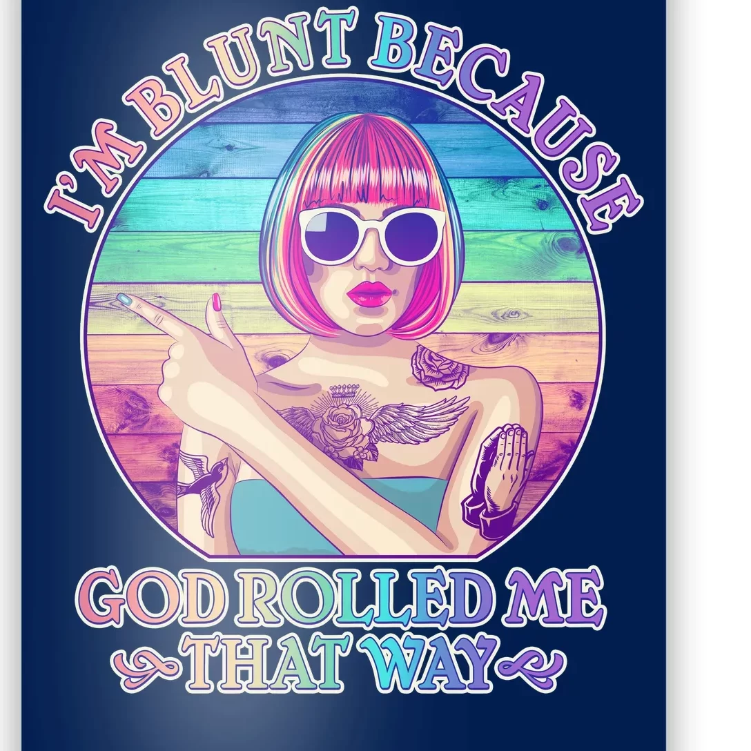 I'm Blunt Because God Rolled Me That Way Retro Tattoo Poster