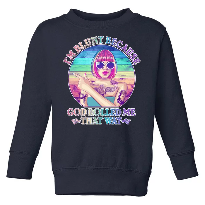 I'm Blunt Because God Rolled Me That Way Retro Tattoo Toddler Sweatshirt