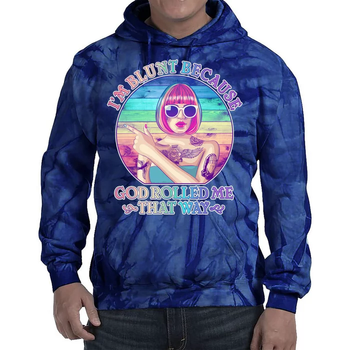 I'm Blunt Because God Rolled Me That Way Retro Tattoo Tie Dye Hoodie