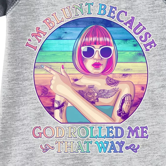 I'm Blunt Because God Rolled Me That Way Retro Tattoo Infant Baby Jersey Bodysuit