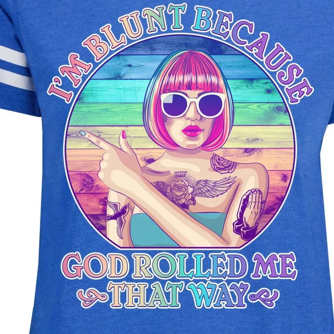 I'm Blunt Because God Rolled Me That Way Retro Tattoo Enza Ladies Jersey Football T-Shirt