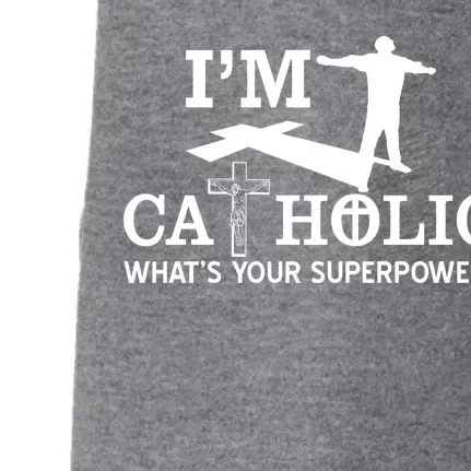 I'm Catholic Whats Your Superpower? Doggie 3-End Fleece Hoodie