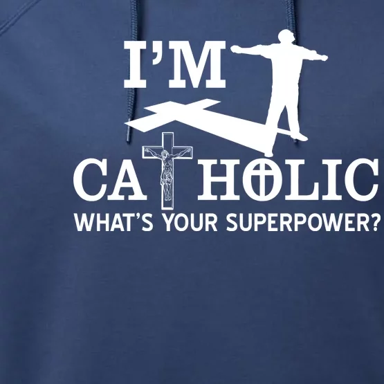 I'm Catholic Whats Your Superpower? Performance Fleece Hoodie