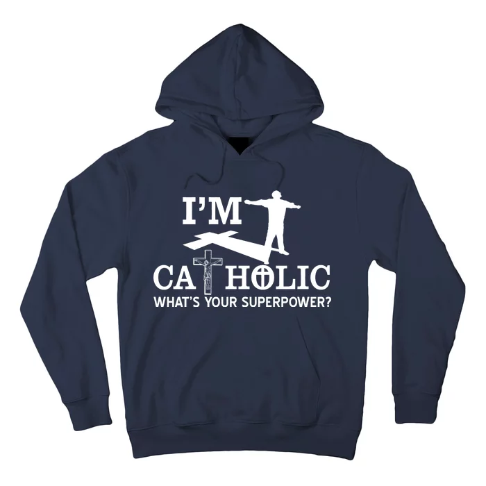 I'm Catholic Whats Your Superpower? Hoodie