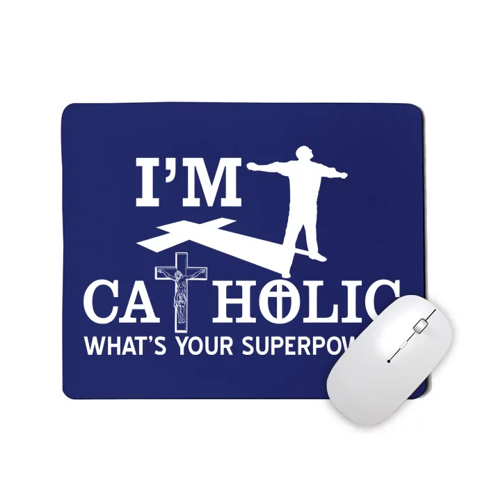 I'm Catholic Whats Your Superpower? Mousepad