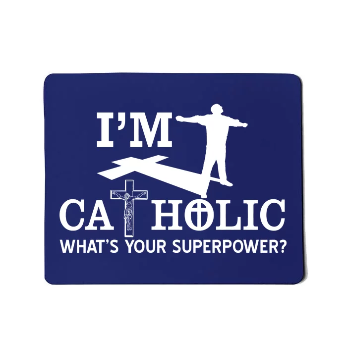 I'm Catholic Whats Your Superpower? Mousepad