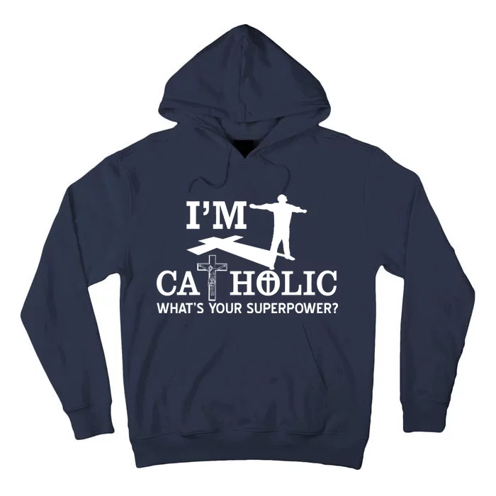 I'm Catholic Whats Your Superpower? Tall Hoodie