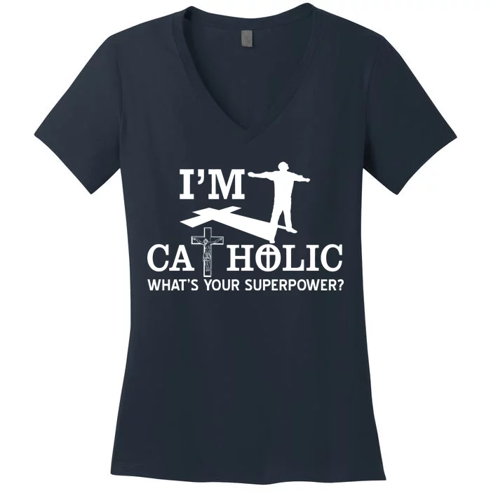 I'm Catholic Whats Your Superpower? Women's V-Neck T-Shirt