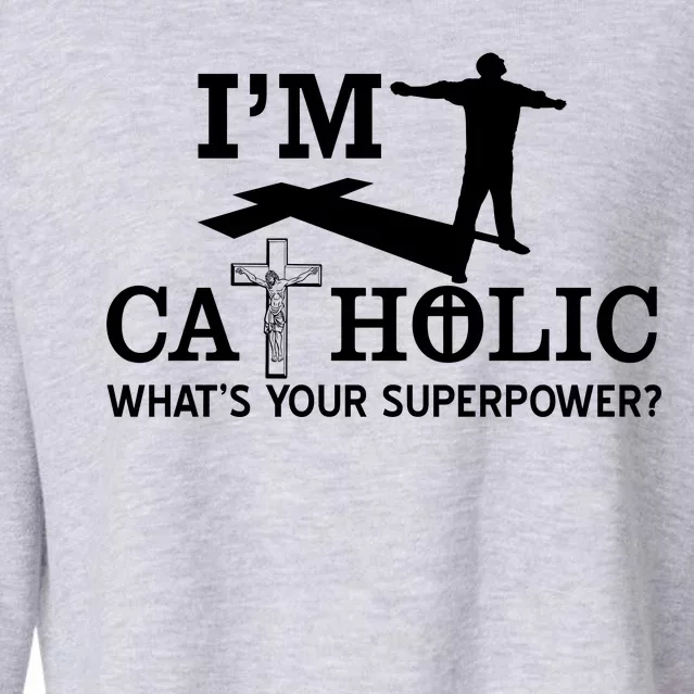 I'm Catholic Whats Your Superpower? Cropped Pullover Crew