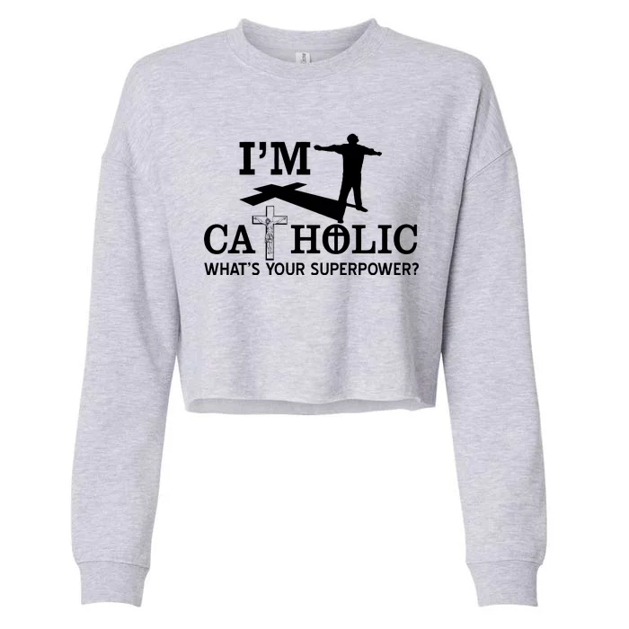 I'm Catholic Whats Your Superpower? Cropped Pullover Crew