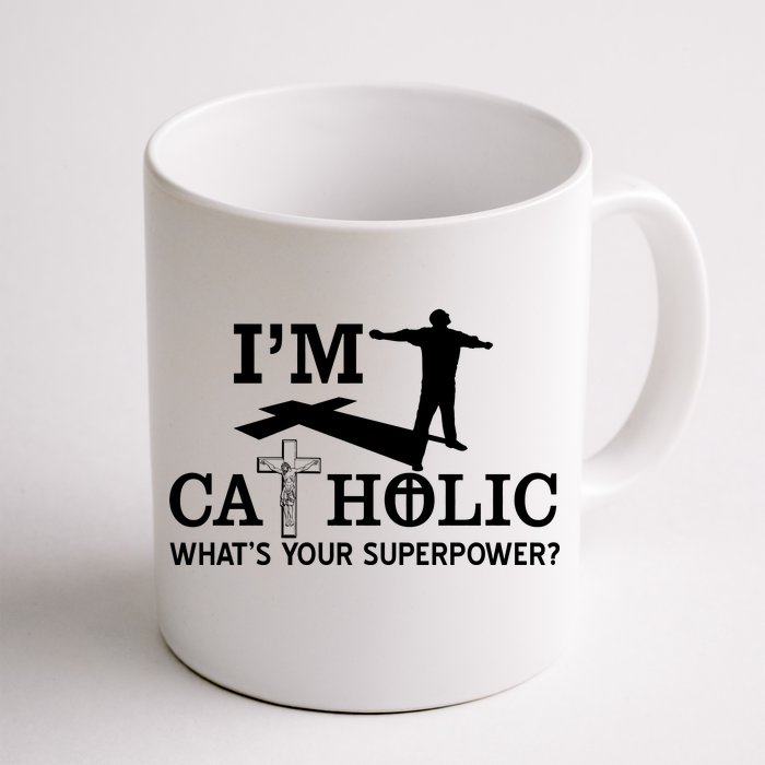 I'm Catholic Whats Your Superpower? Front & Back Coffee Mug