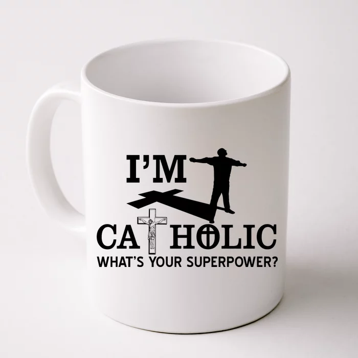 I'm Catholic Whats Your Superpower? Front & Back Coffee Mug