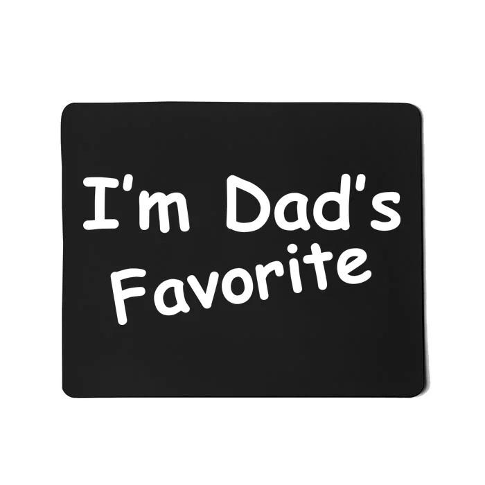 I'm Dad's Favorite Mousepad