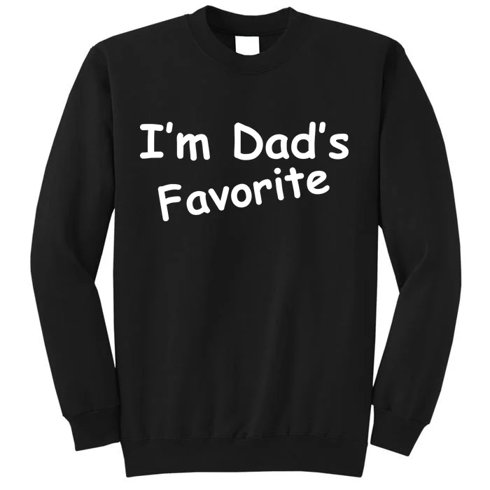 I'm Dad's Favorite Tall Sweatshirt