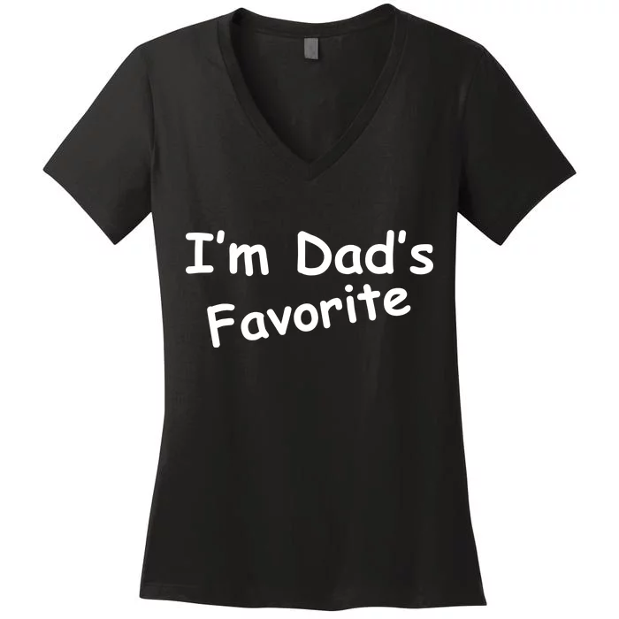 I'm Dad's Favorite Women's V-Neck T-Shirt