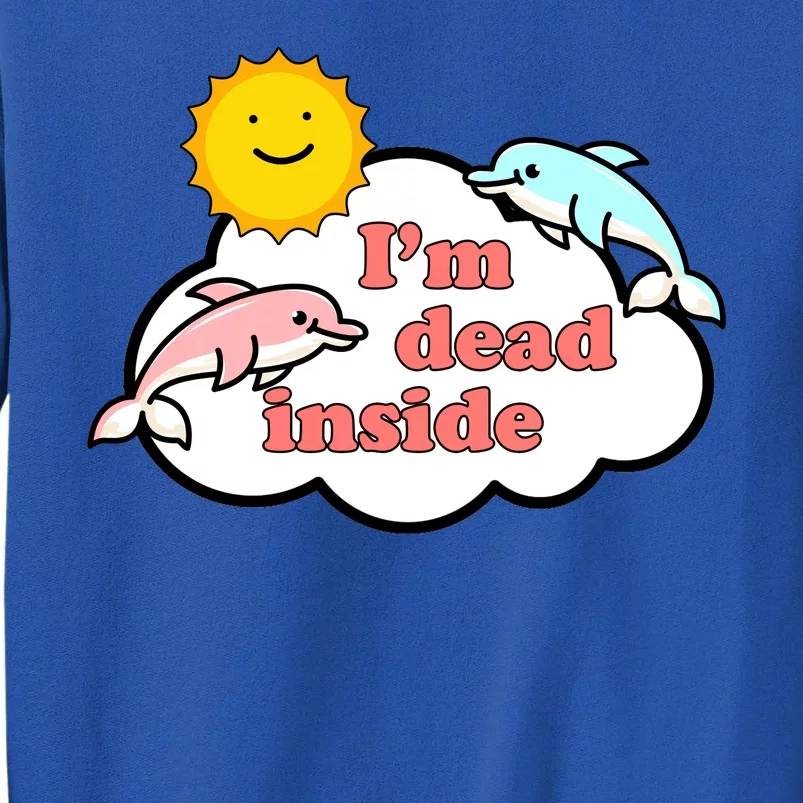 I'm Dead Inside Dolphins Tall Sweatshirt