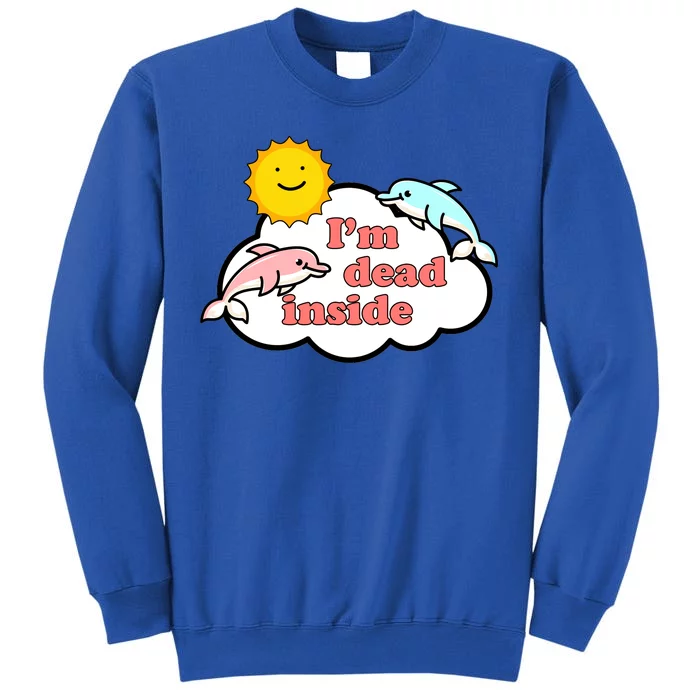 I'm Dead Inside Dolphins Tall Sweatshirt