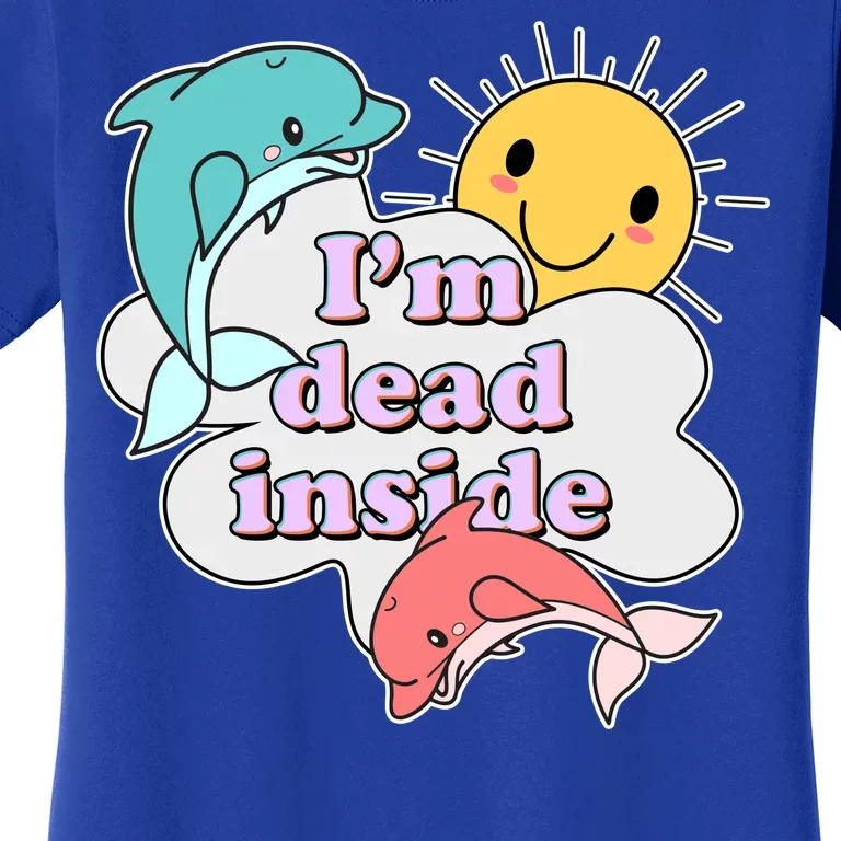 I'm Dead Inside Funny Women's T-Shirt