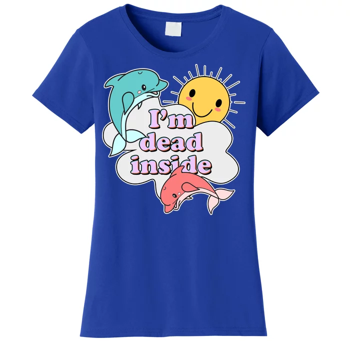 I'm Dead Inside Funny Women's T-Shirt