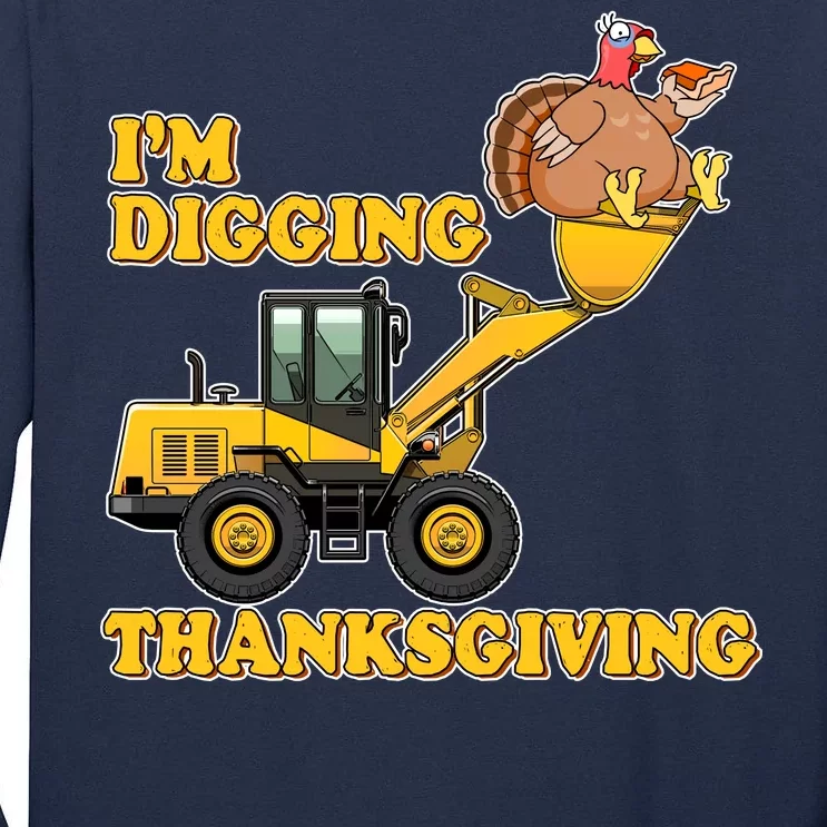 I'm Digging Thanksgiving Tall Long Sleeve T-Shirt