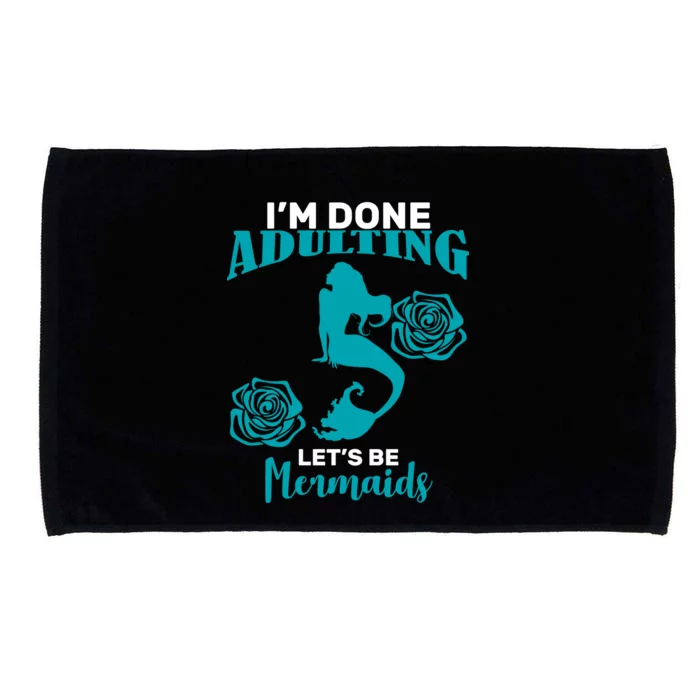 I'm Done Adulting Lets Be Mermaids Microfiber Hand Towel