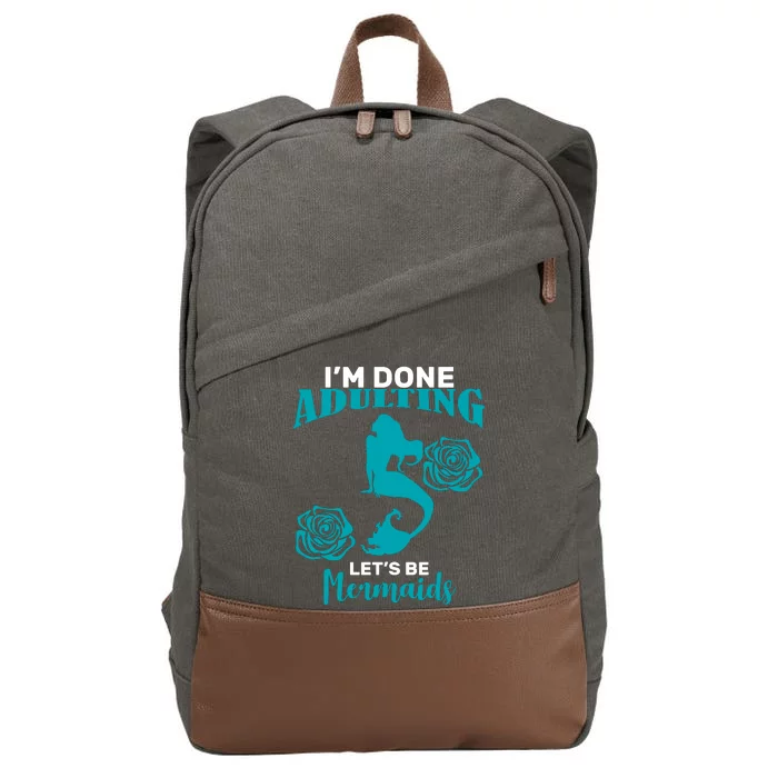 I'm Done Adulting Lets Be Mermaids Cotton Canvas Backpack