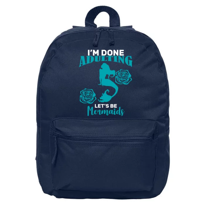 I'm Done Adulting Lets Be Mermaids 16 in Basic Backpack