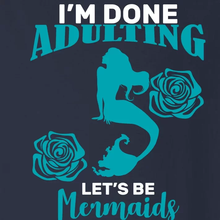 I'm Done Adulting Lets Be Mermaids Toddler Long Sleeve Shirt