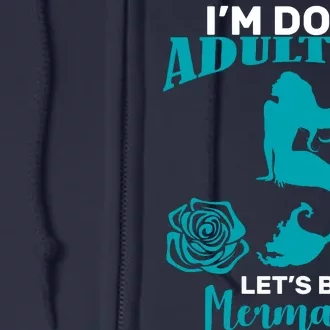 I'm Done Adulting Lets Be Mermaids Full Zip Hoodie