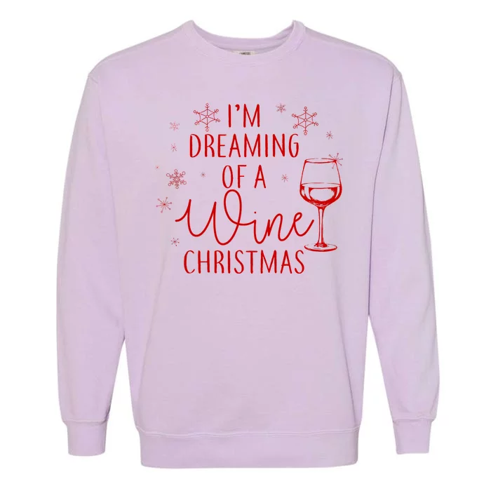 I'm Dreaming Of A Wine Christmas Garment-Dyed Sweatshirt