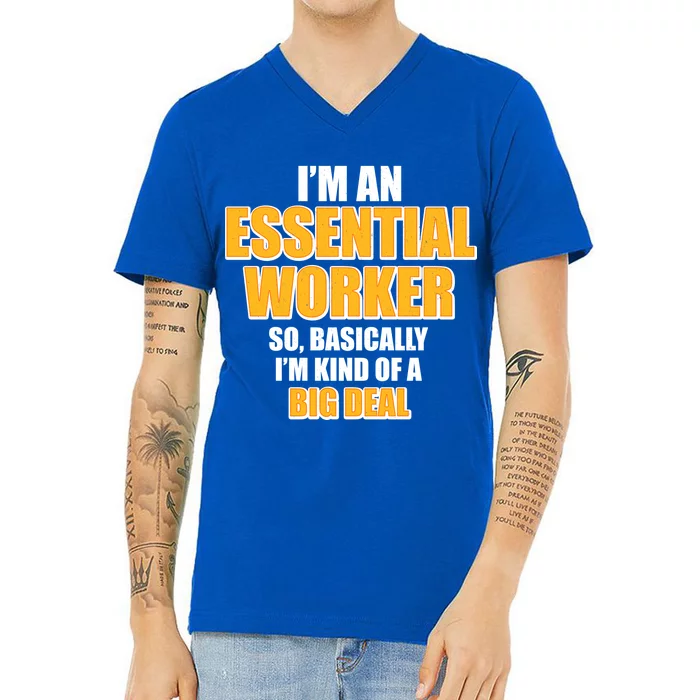 I'm Essential Worker So Basically I'm Kind of A Big Deal V-Neck T-Shirt