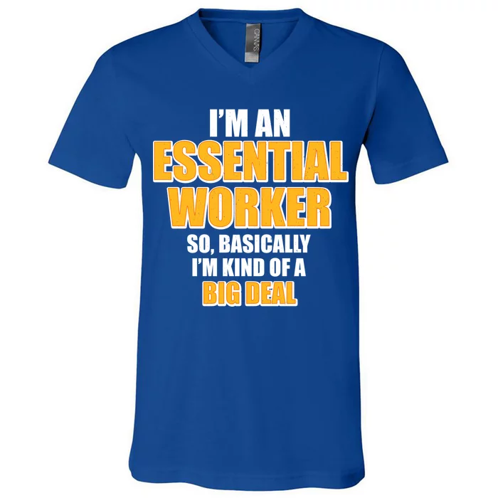 I'm Essential Worker So Basically I'm Kind of A Big Deal V-Neck T-Shirt