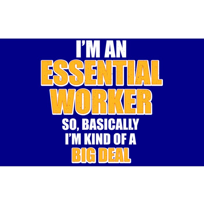 I'm Essential Worker So Basically I'm Kind of A Big Deal Bumper Sticker