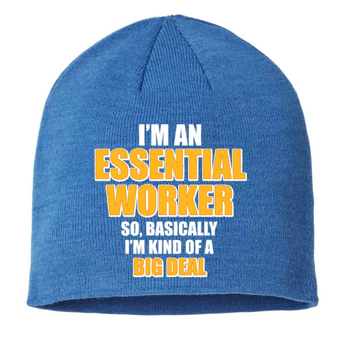 I'm Essential Worker So Basically I'm Kind of A Big Deal 8 1/2in Sustainable Knit Beanie