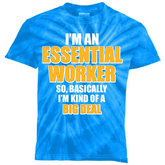 I'm Essential Worker So Basically I'm Kind of A Big Deal Kids Tie-Dye T-Shirt