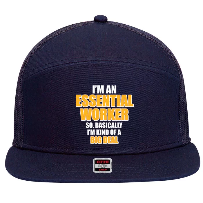 I'm Essential Worker So Basically I'm Kind of A Big Deal 7 Panel Mesh Trucker Snapback Hat