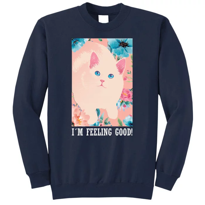 I'm Feel Good Cute Cat Tall Sweatshirt