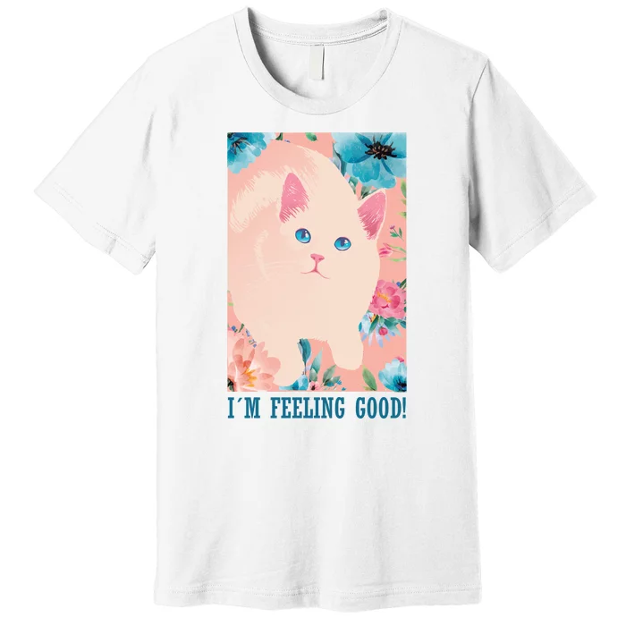 I'm Feel Good Cute Cat Premium T-Shirt