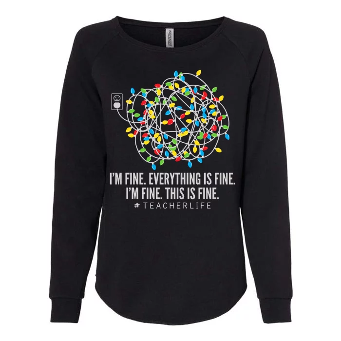 I'm Fine Everything Is Fine Teacher Life Christmas Lights Womens California Wash Sweatshirt