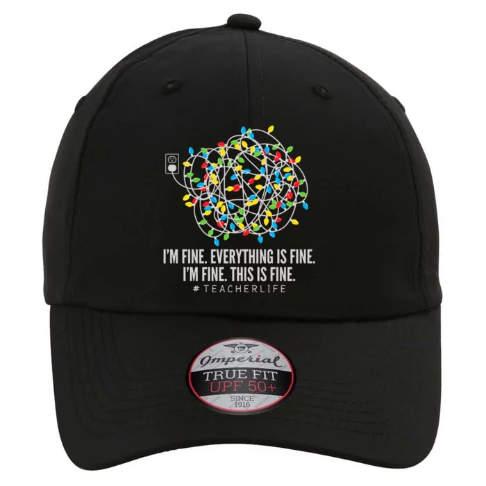 I'm Fine Everything Is Fine Teacher Life Christmas Lights The Original Performance Cap