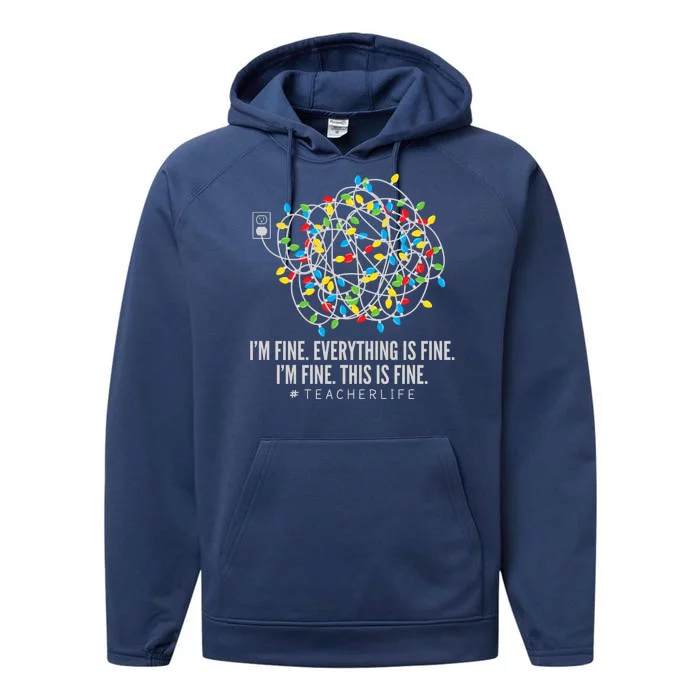 I'm Fine Everything Is Fine Teacher Life Christmas Lights Performance Fleece Hoodie