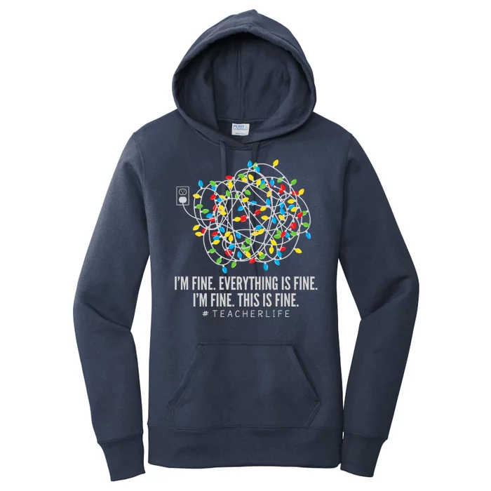 I'm Fine Everything Is Fine Teacher Life Christmas Lights Women's Pullover Hoodie