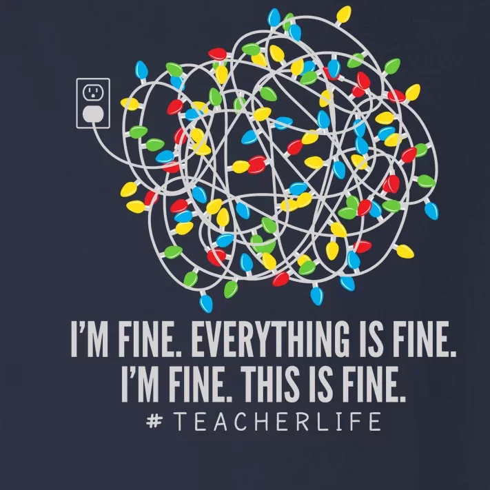 I'm Fine Everything Is Fine Teacher Life Christmas Lights Toddler Long Sleeve Shirt