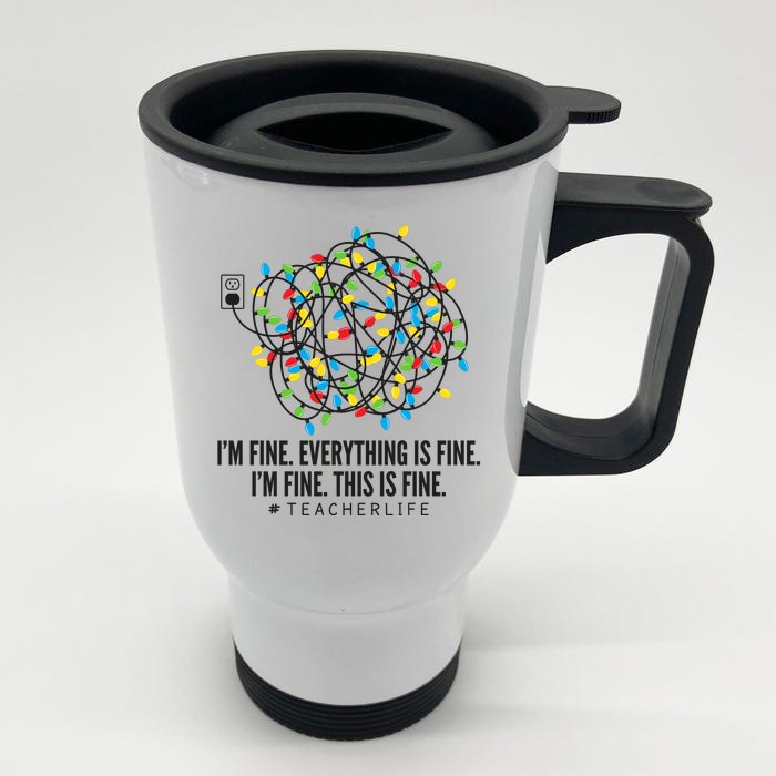 I'm Fine Everything Is Fine Teacher Life Christmas Lights Front & Back Stainless Steel Travel Mug