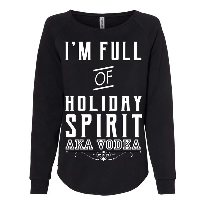 I'm Full Of Holiday Spirit AKA Vodka Womens California Wash Sweatshirt