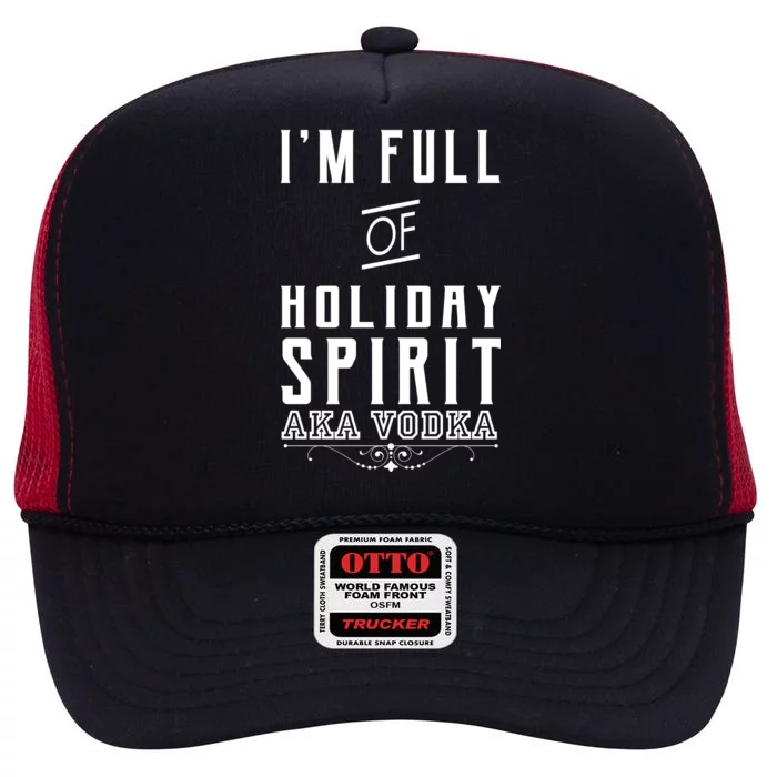 I'm Full Of Holiday Spirit AKA Vodka High Crown Mesh Trucker Hat