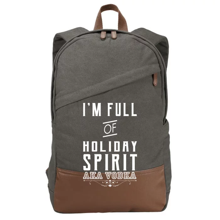 I'm Full Of Holiday Spirit AKA Vodka Cotton Canvas Backpack